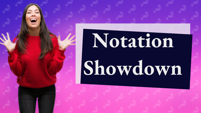 Notation Showdown