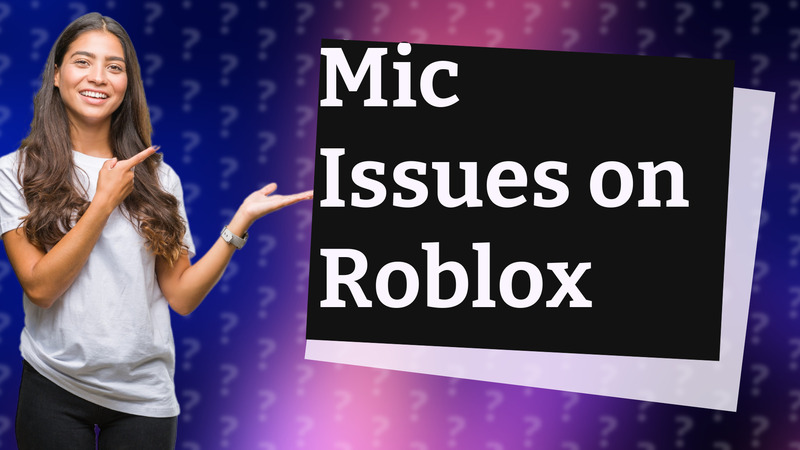 Mic Issues on Roblox
