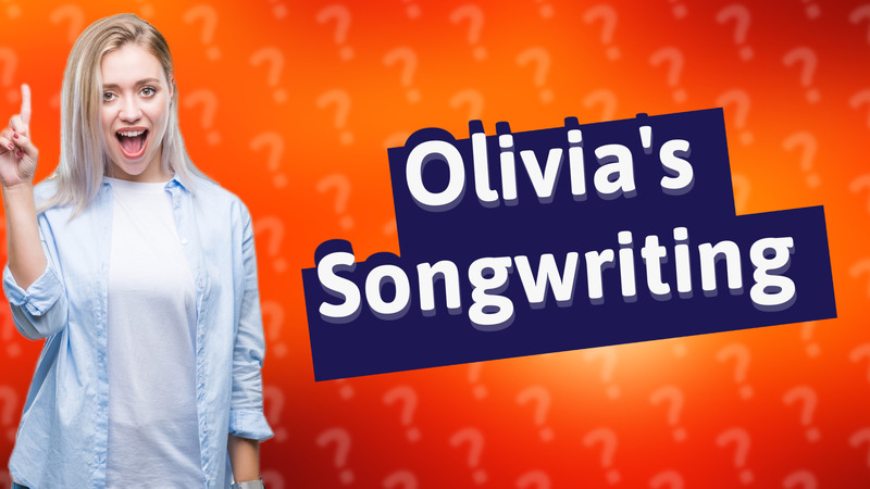 Olivia's Songwriting