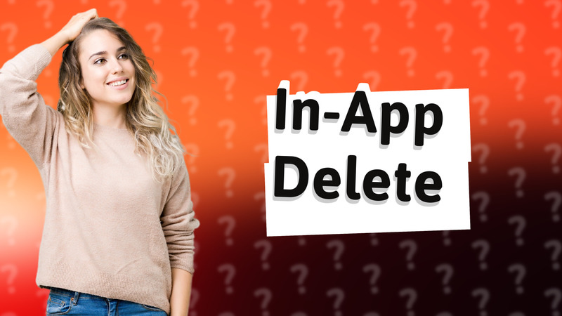 In-App Delete
