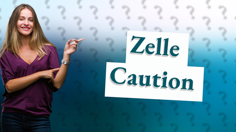 Zelle Caution