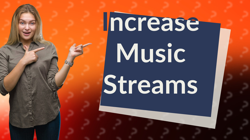 Increase Music Streams