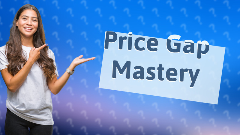 Price Gap Mastery