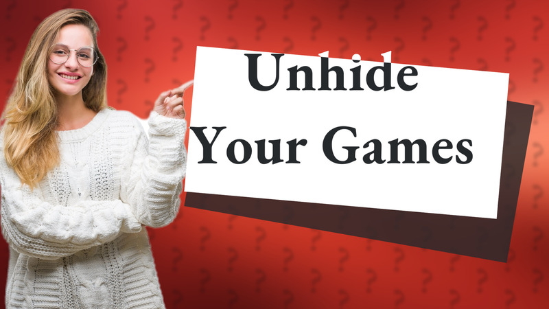 Unhide Your Games