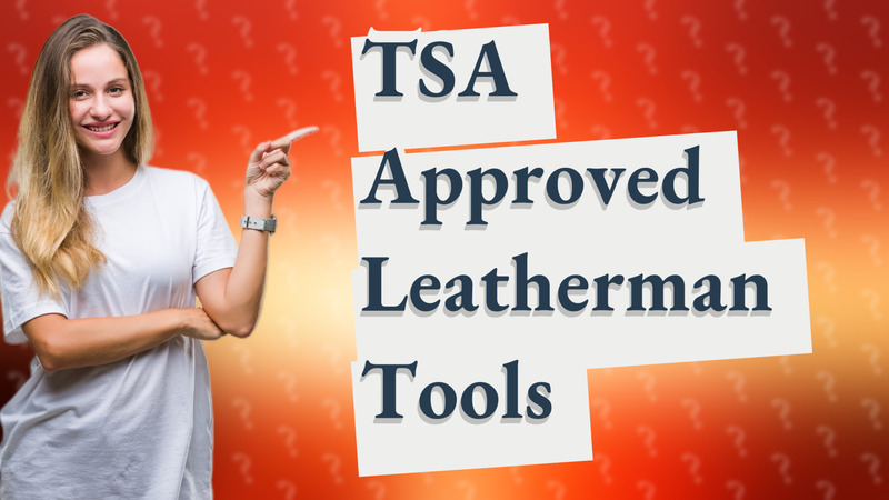 TSA Approved Leatherman Tools