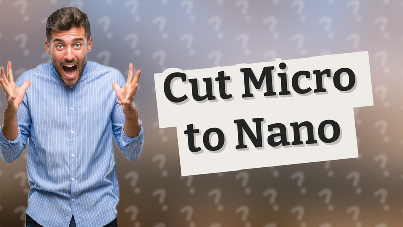 Cut Micro to Nano