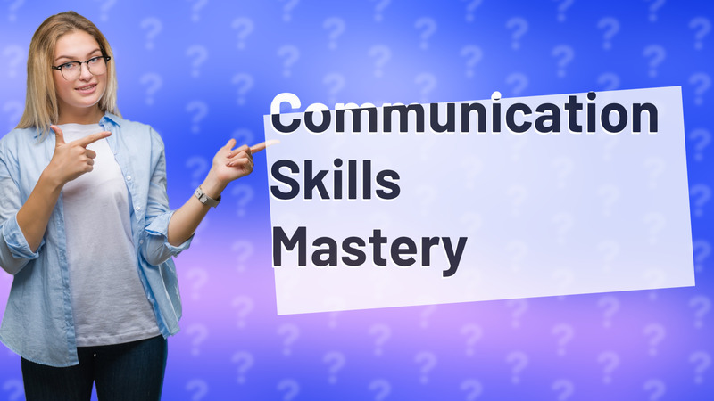 Communication Skills Mastery
