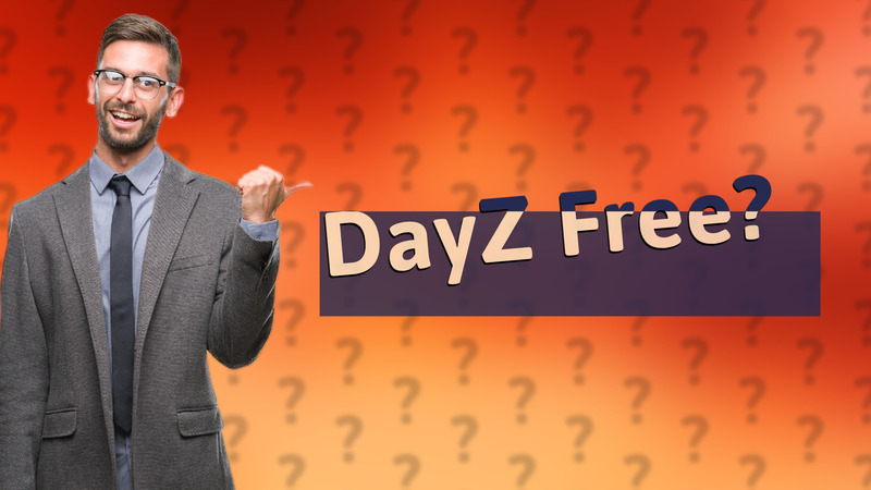 DayZ Free?