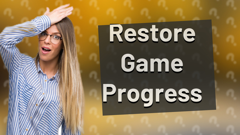 Restore Game Progress