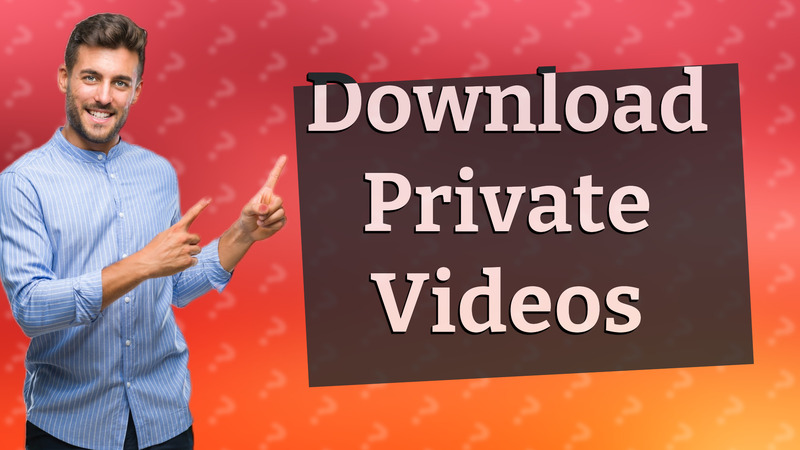Download Private Videos
