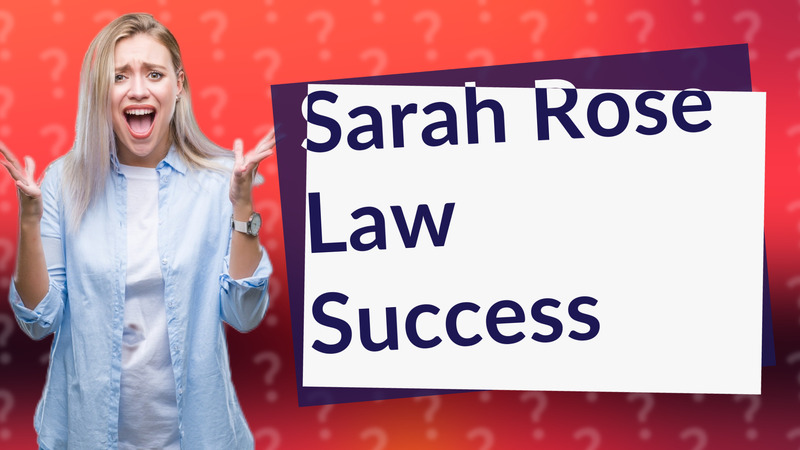 Sarah Rose Law Success