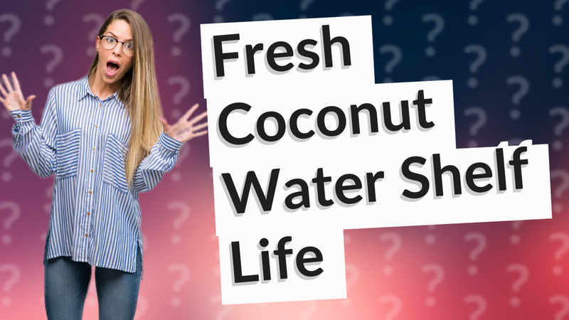 Fresh Coconut Water Shelf Life