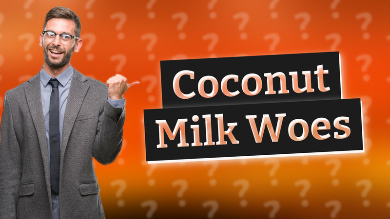 Coconut Milk Woes
