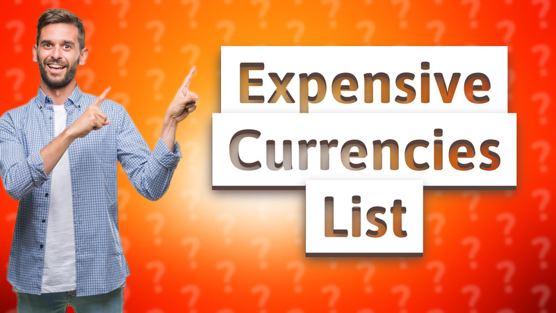 Expensive Currencies List