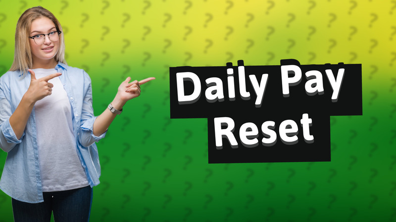 Daily Pay Reset