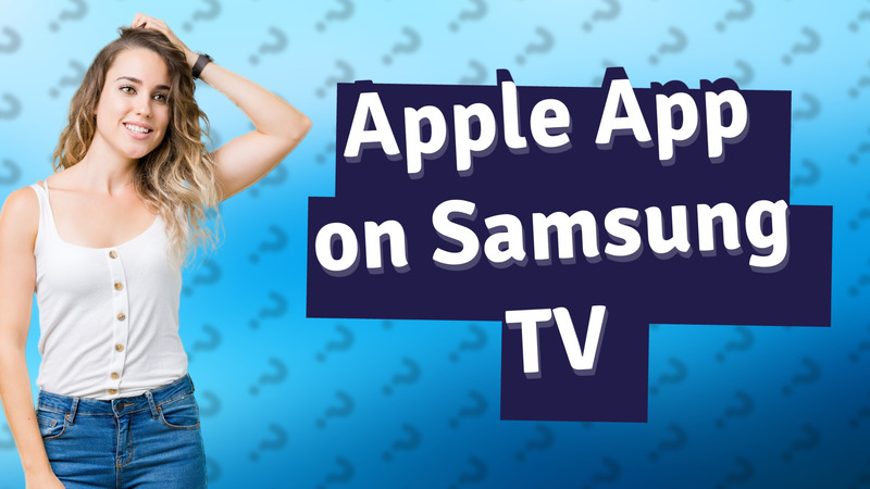 Apple App on Samsung TV
