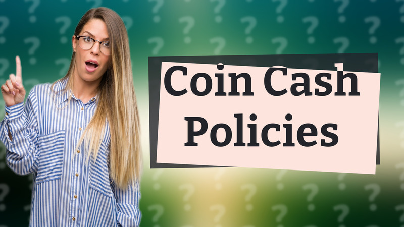 Coin Cash Policies