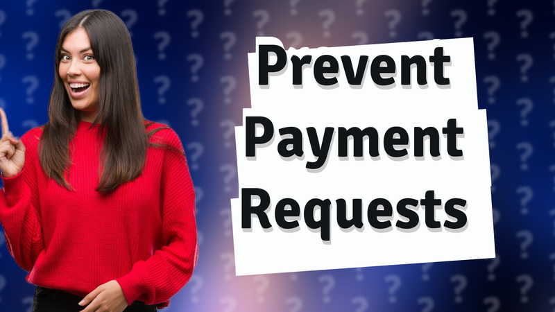 Prevent Payment Requests