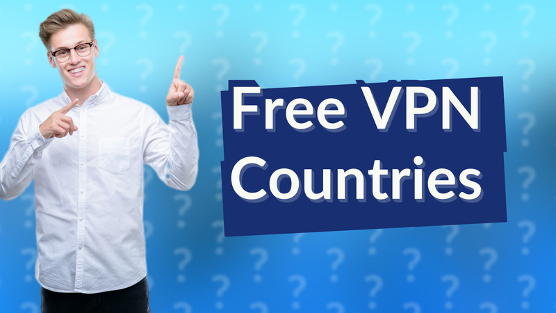 Free VPN Countries