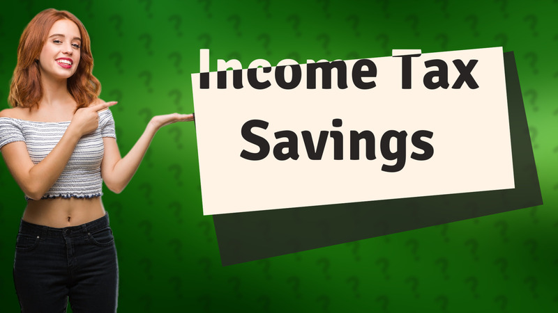 Income Tax Savings