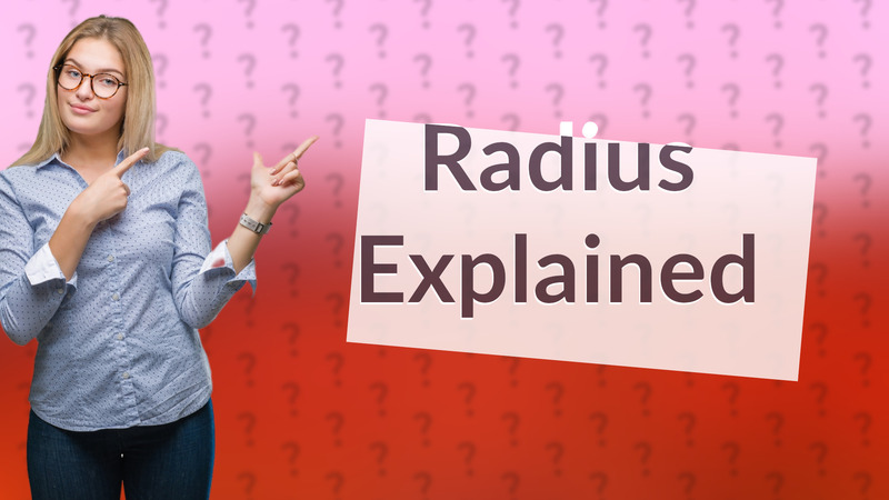 Radius Explained