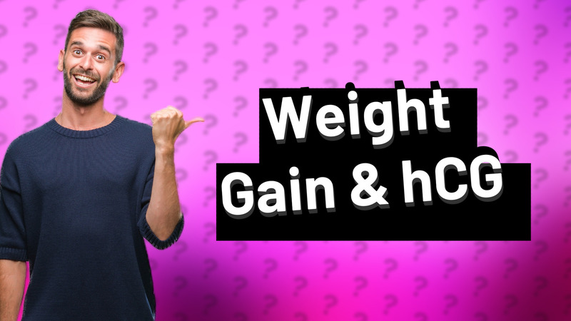 Weight Gain & hCG