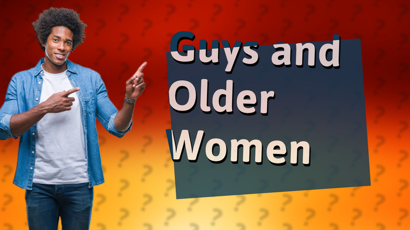 Guys and Older Women