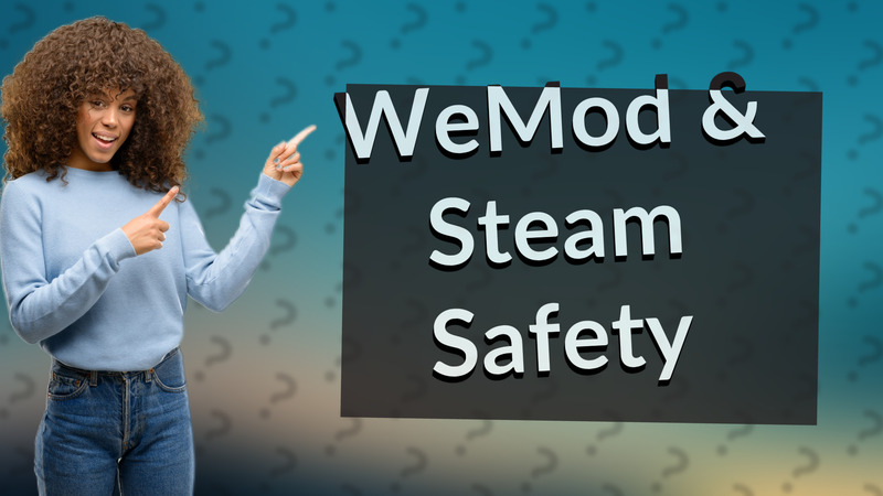 WeMod & Steam Safety