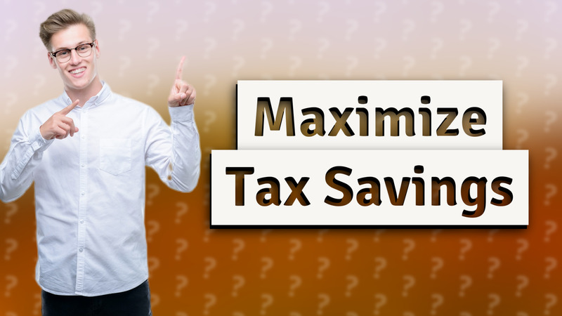 Maximize Tax Savings