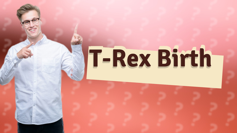 T-Rex Birth