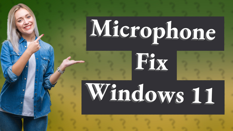 Microphone Fix Windows 11