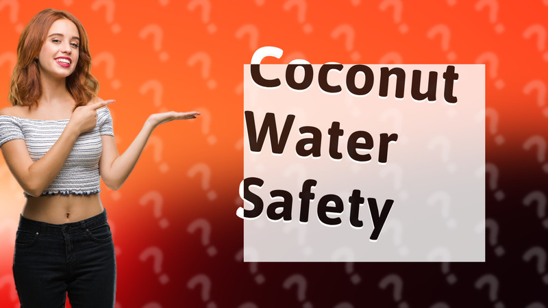 Coconut Water Safety