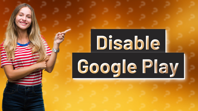 Disable Google Play