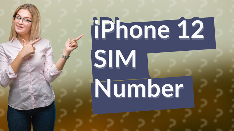 iPhone 12 SIM Number
