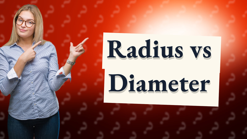Radius vs Diameter