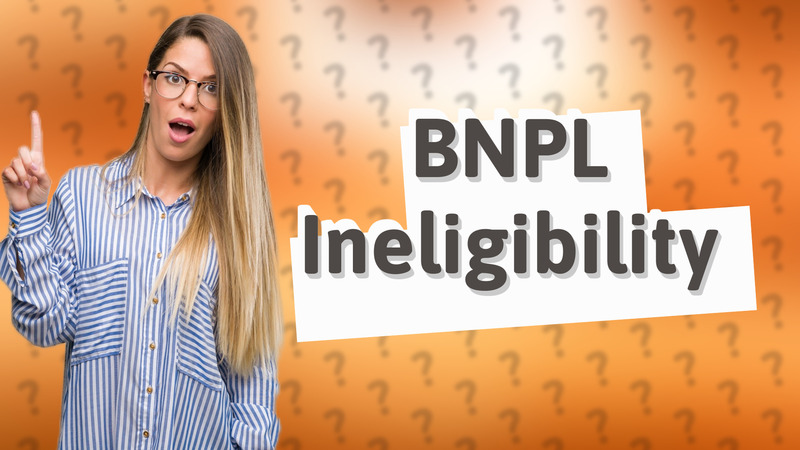 BNPL Ineligibility