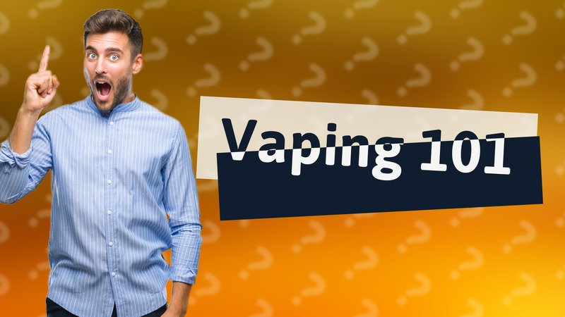 Vaping 101