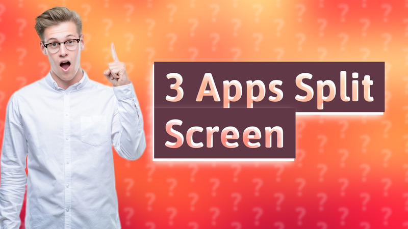 3 Apps Split Screen