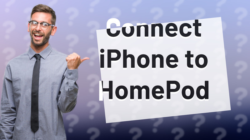 Connect iPhone to HomePod