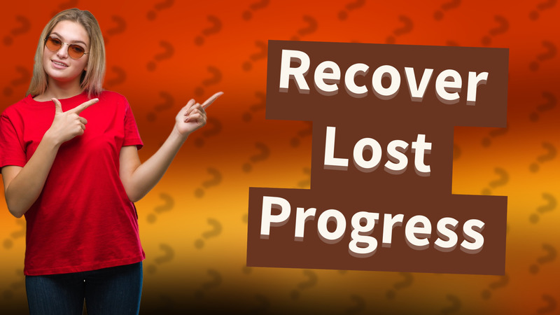 Recover Lost Progress
