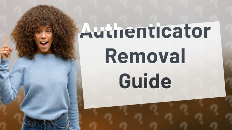 Authenticator Removal Guide