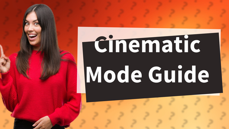 Cinematic Mode Guide