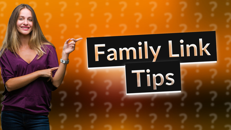 Family Link Tips