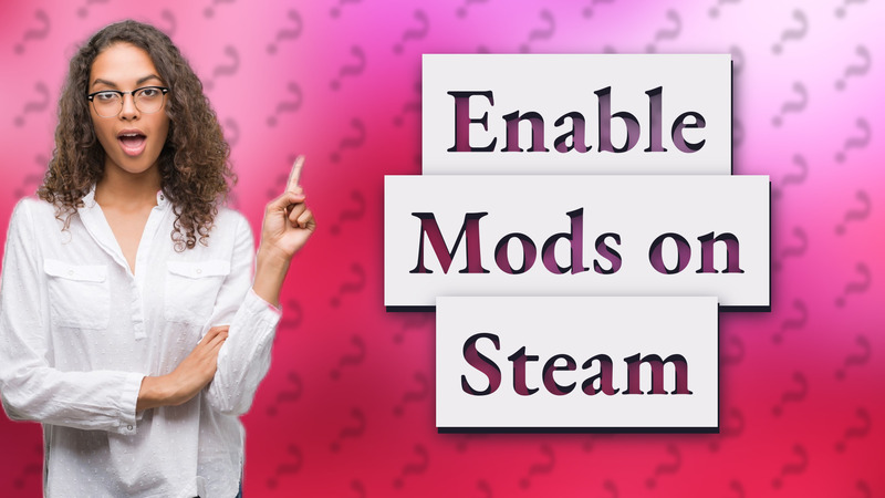 Enable Mods on Steam