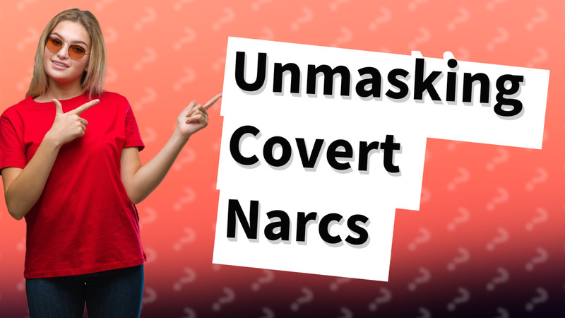 Unmasking Covert Narcs