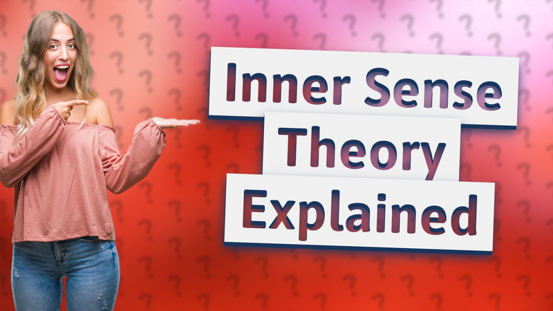 Inner Sense Theory Explained