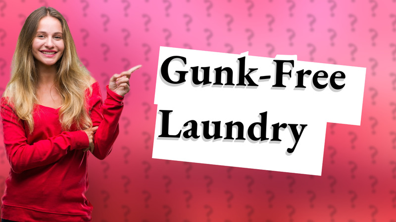 Gunk-Free Laundry