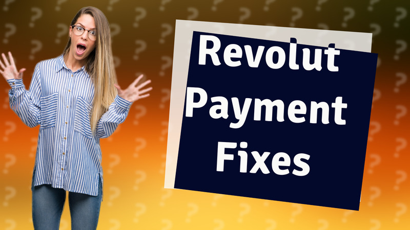 Revolut Payment Fixes