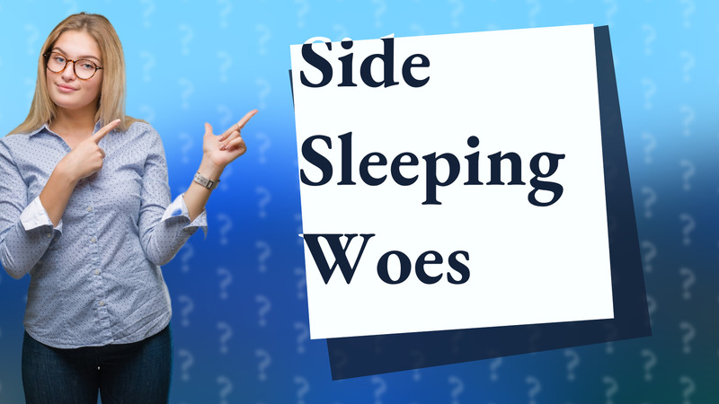 Side Sleeping Woes