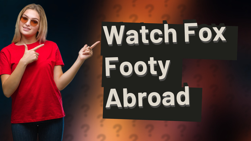 Watch Fox Footy Abroad